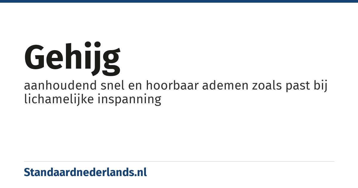 gehijg: aanhoudend snel en hoorbaar ademen zoals past bij lichamelijke inspanning