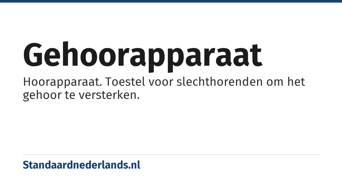 gehoorapparaat: Hoorapparaat. Toestel voor slechthorenden om het gehoor te versterken.
