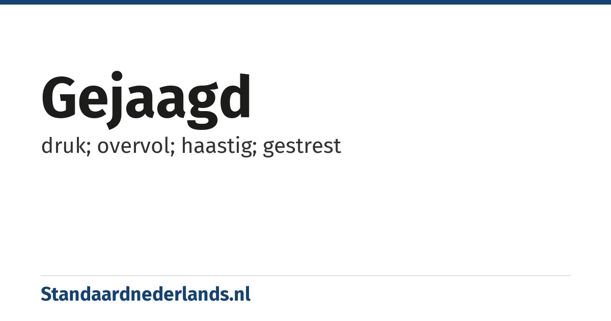 gejaagd: druk; overvol; haastig; gestrest