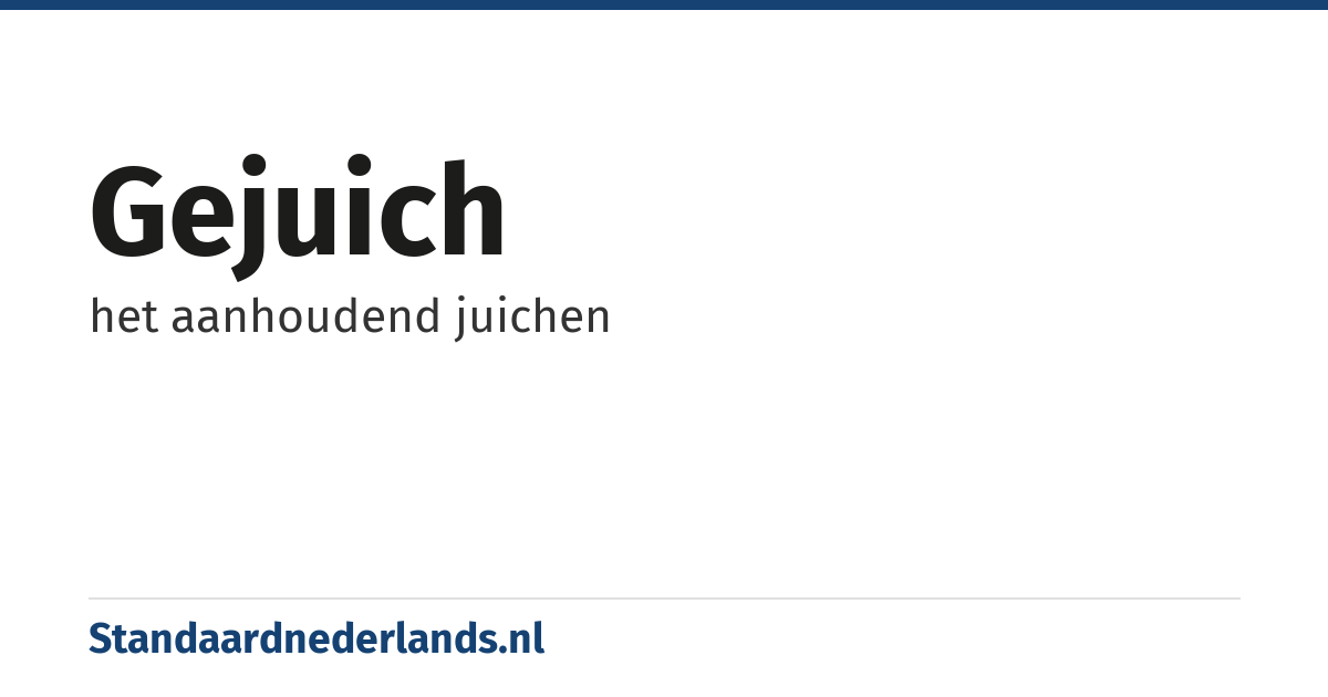 gejuich: het aanhoudend juichen