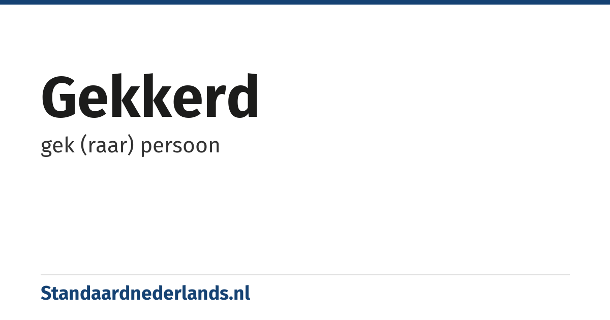 gekkerd: gek (raar) persoon