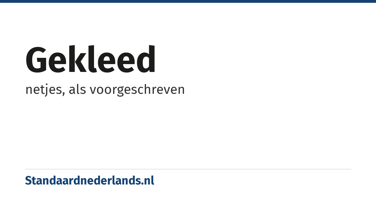 gekleed: netjes, als voorgeschreven