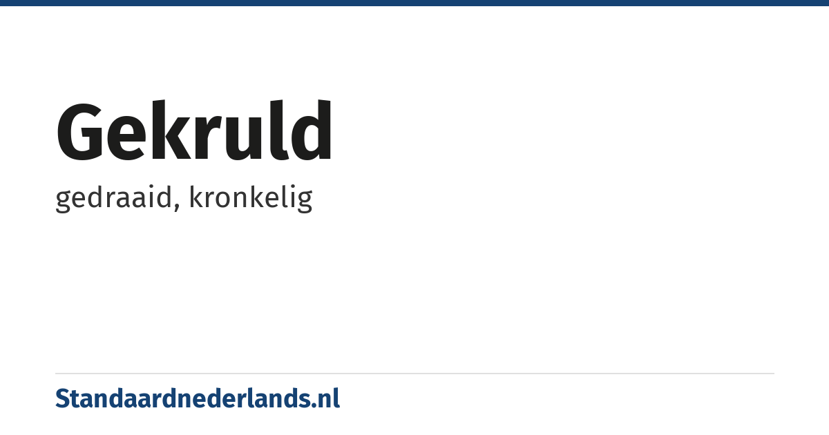 gekruld: gedraaid, kronkelig