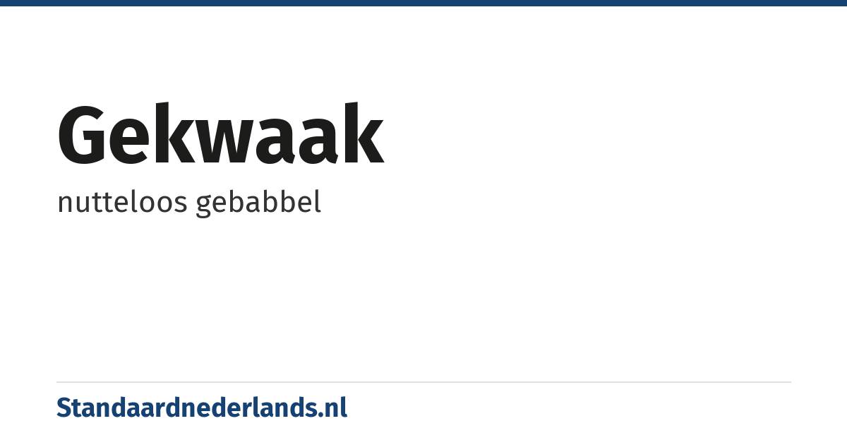 gekwaak: nutteloos gebabbel