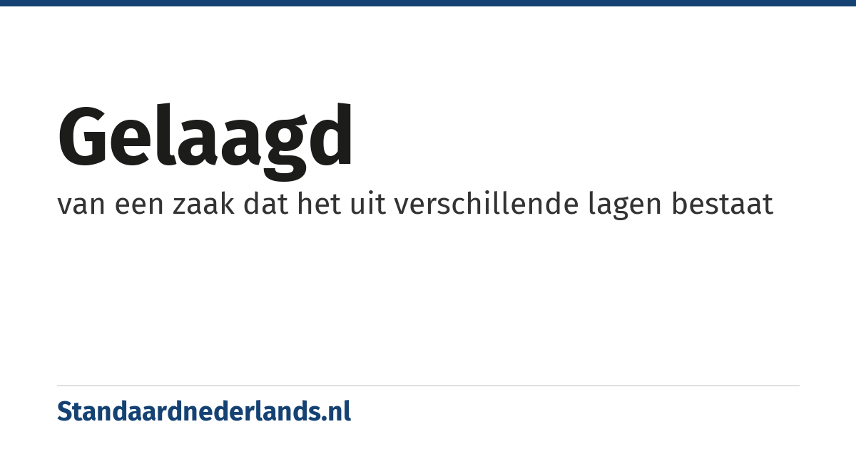 gelaagd: van een zaak dat het uit verschillende lagen bestaat