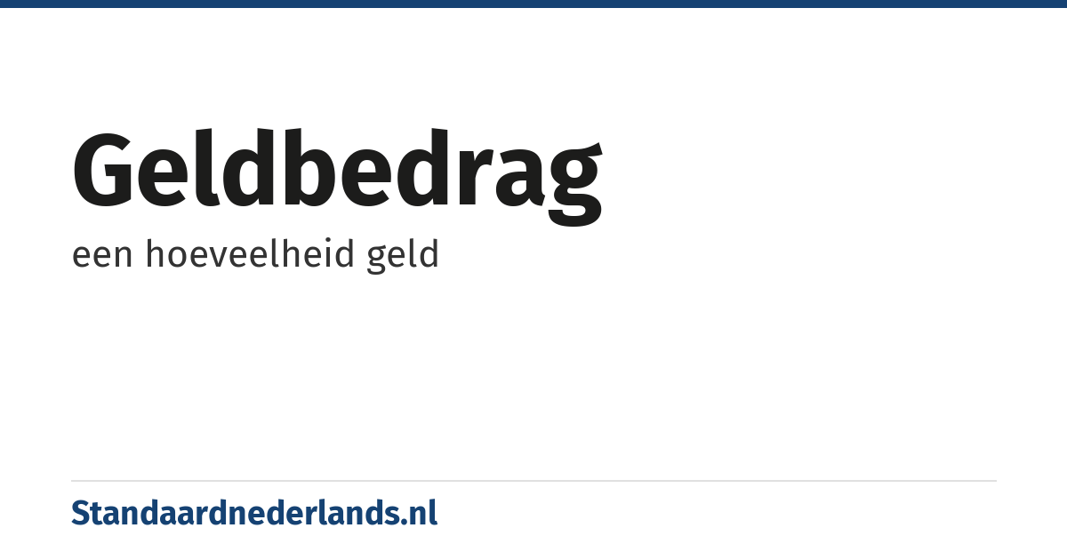 geldbedrag: een hoeveelheid geld