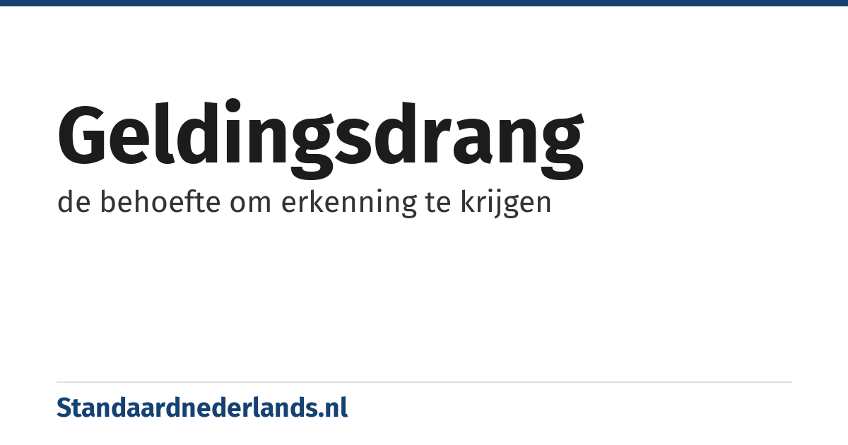 geldingsdrang: de behoefte om erkenning te krijgen