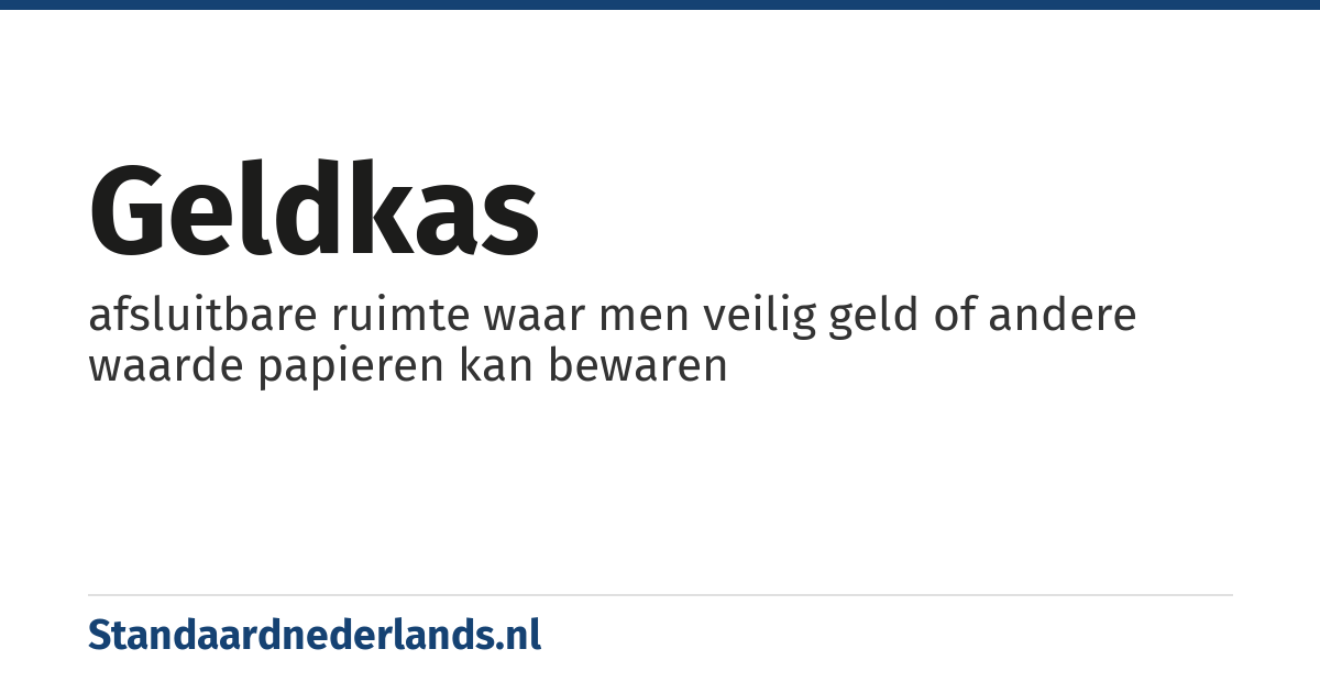 geldkas: afsluitbare ruimte waar men veilig geld of andere waarde papieren kan bewaren