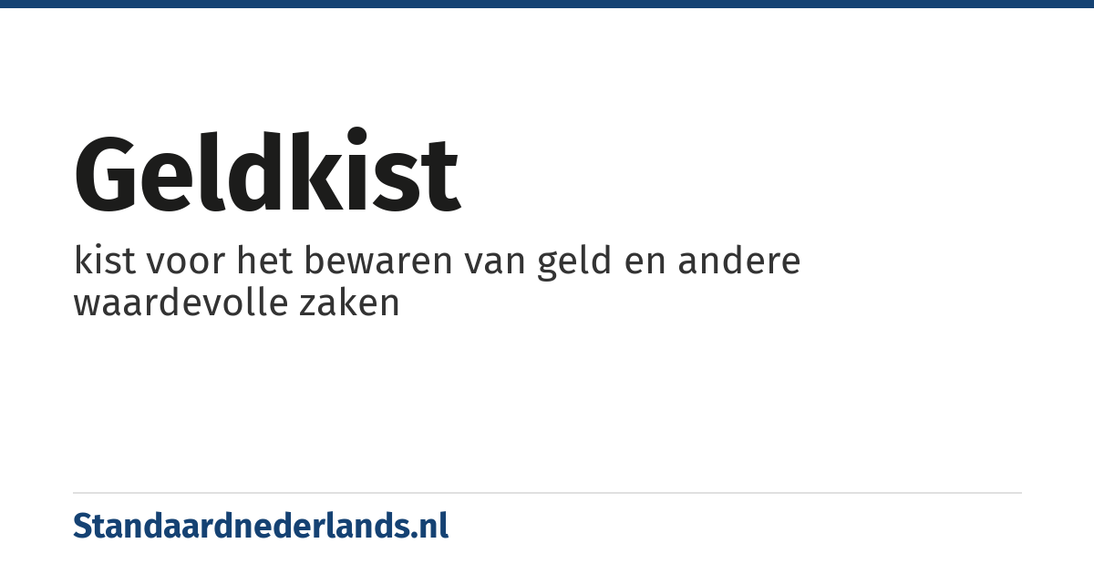 geldkist: kist voor het bewaren van geld en andere waardevolle zaken