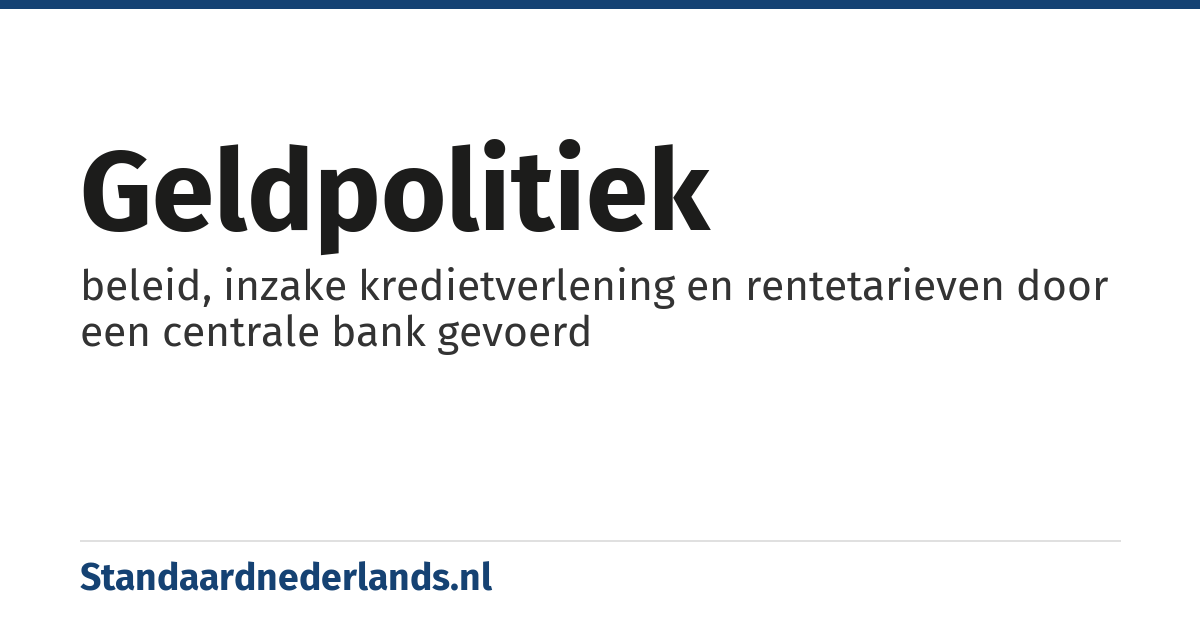 geldpolitiek: beleid, inzake kredietverlening en rentetarieven door een centrale bank gevoerd