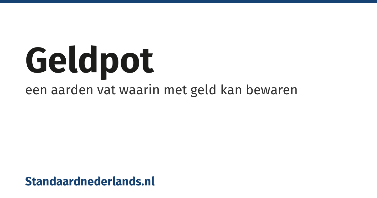 geldpot: een aarden vat waarin met geld kan bewaren