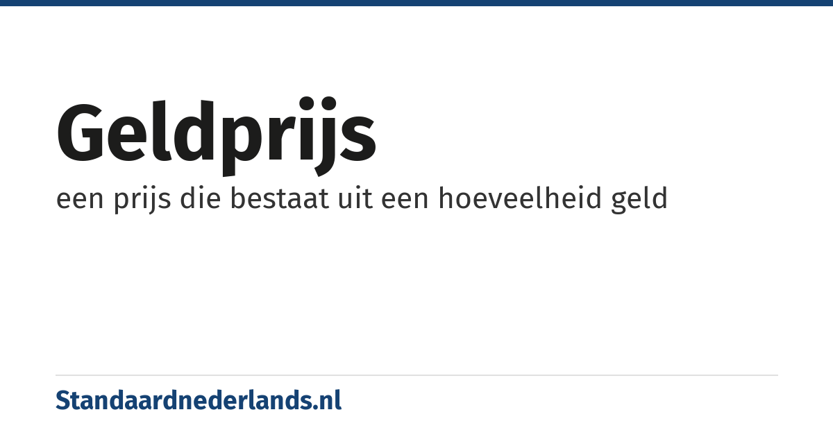 geldprijs: een prijs die bestaat uit een hoeveelheid geld
