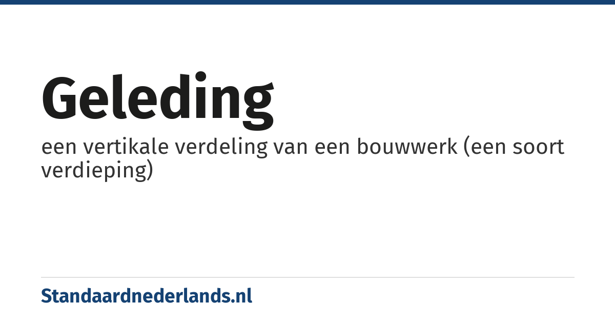 geleding: een vertikale verdeling van een bouwwerk (een soort verdieping)