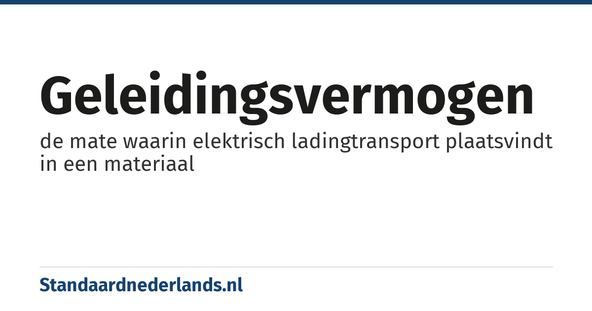 geleidingsvermogen: de mate waarin elektrisch ladingtransport plaatsvindt in een materiaal