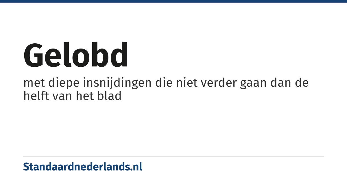 gelobd: met diepe insnijdingen die niet verder gaan dan de helft van het blad