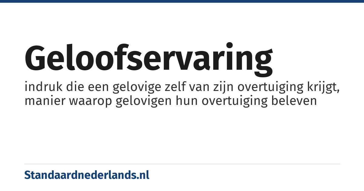 geloofservaring: indruk die een gelovige zelf van zijn overtuiging krijgt, manier waarop gelovigen hun overtuiging beleven
