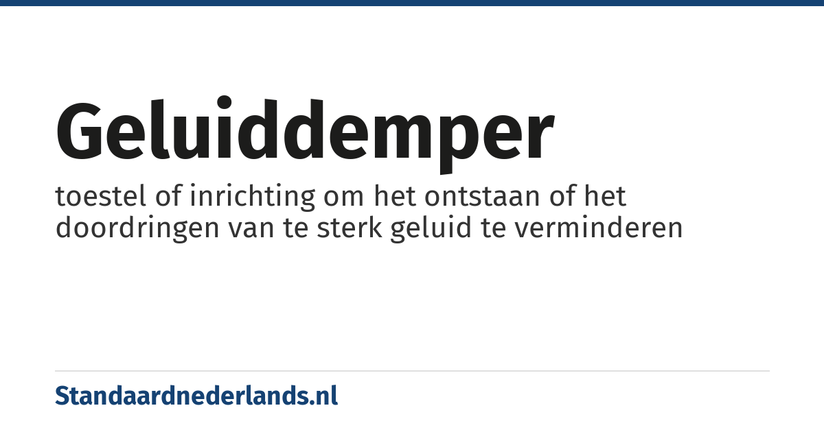 geluiddemper: toestel of inrichting om het ontstaan of het doordringen van te sterk geluid te verminderen