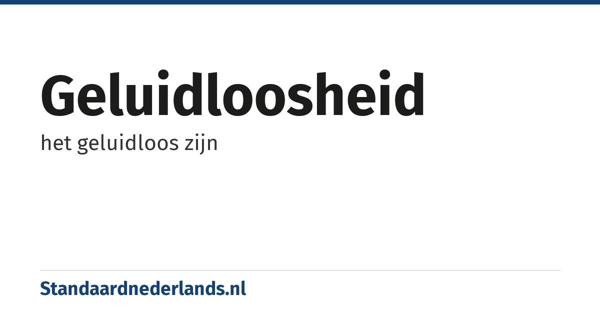 geluidloosheid: het geluidloos zijn
