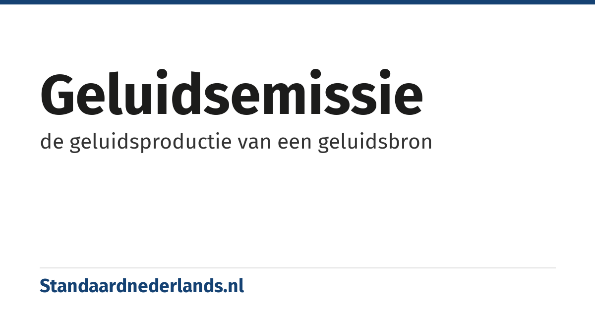 geluidsemissie: de geluidsproductie van een geluidsbron