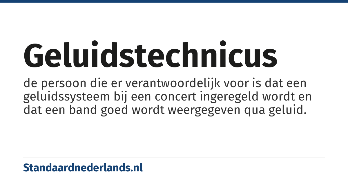 geluidstechnicus: de persoon die er verantwoordelijk voor is dat een geluidssysteem bij een concert ingeregeld wordt en dat een band goed wordt weergegeven qua geluid.
