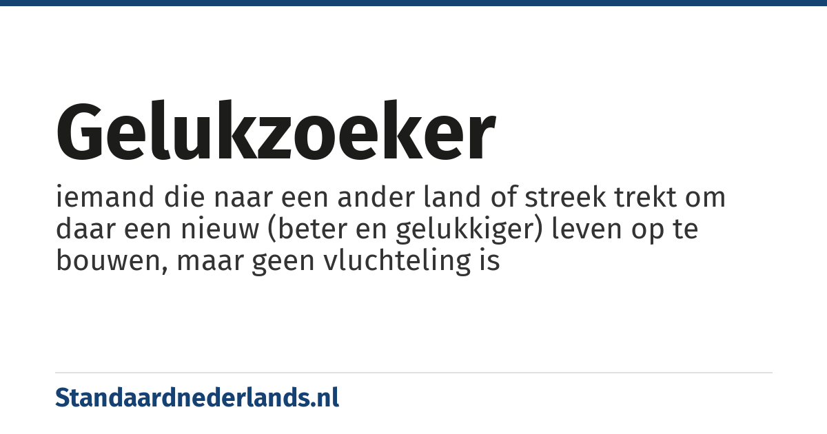 gelukzoeker: iemand die naar een ander land of streek trekt om daar een nieuw (beter en gelukkiger) leven op te bouwen, maar geen vluchteling is