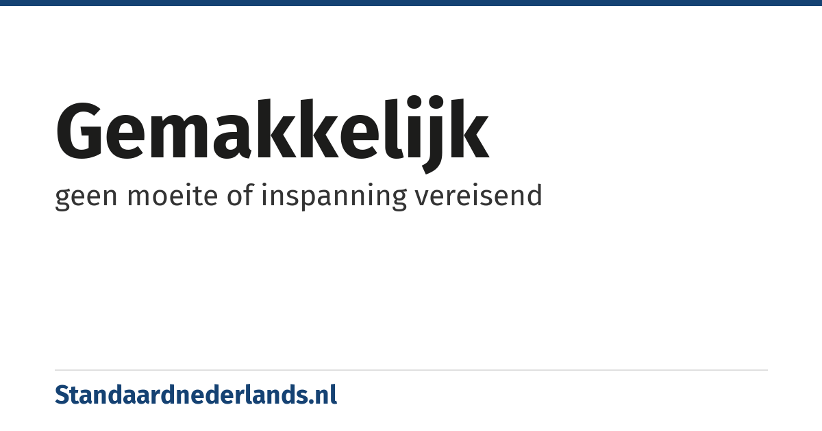 gemakkelijk: geen moeite of inspanning vereisend