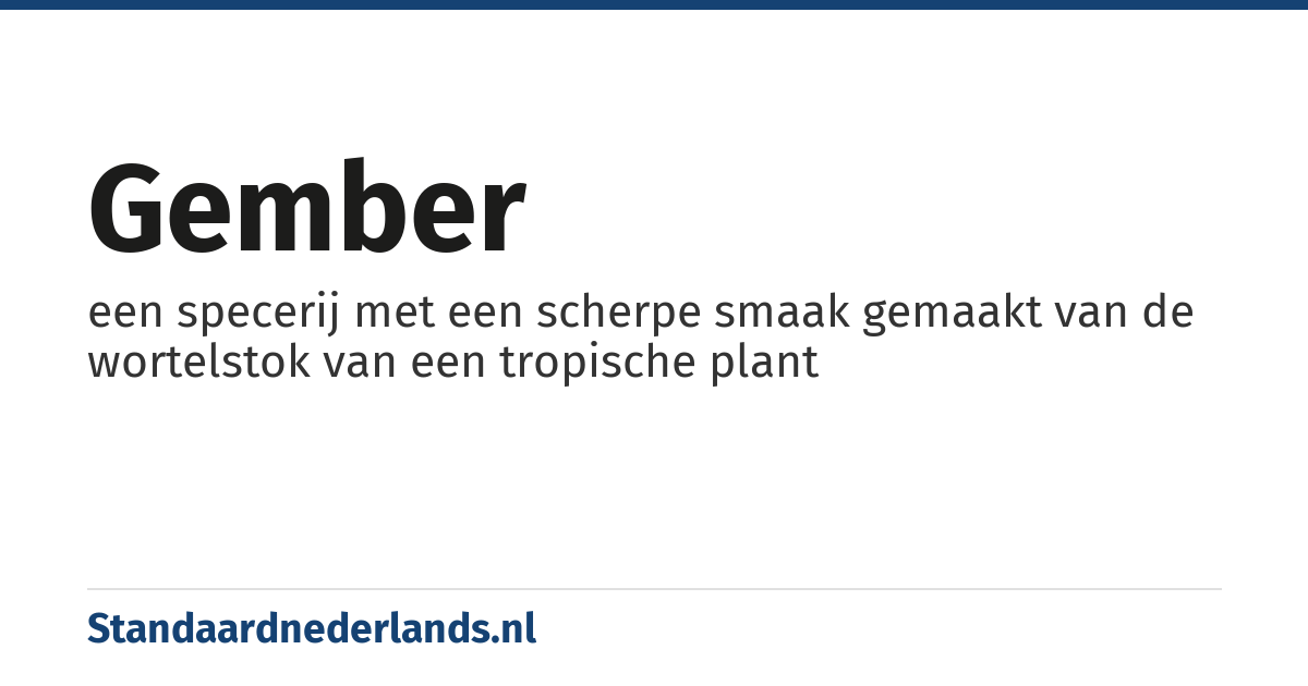gember: een specerij met een scherpe smaak gemaakt van de wortelstok van een tropische plant
