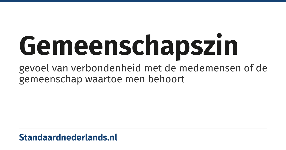 gemeenschapszin: gevoel van verbondenheid met de medemensen of de gemeenschap waartoe men behoort
