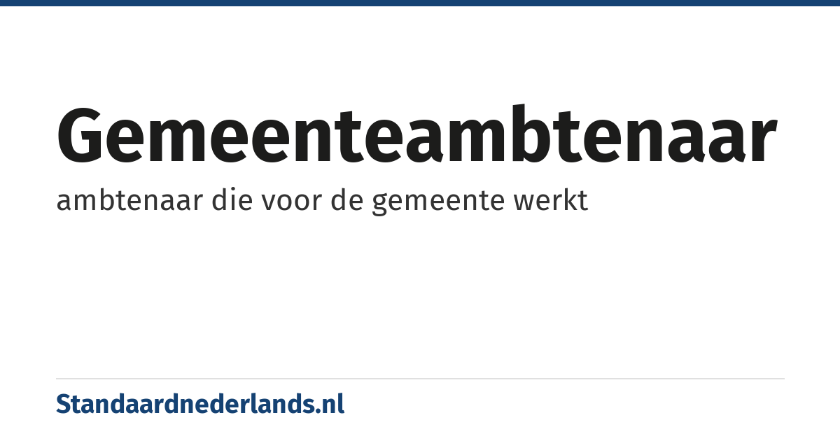 gemeenteambtenaar: ambtenaar die voor de gemeente werkt