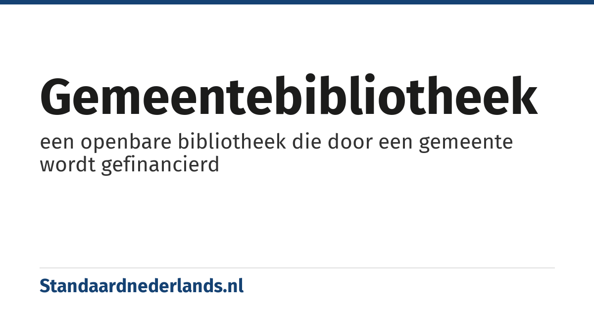 gemeentebibliotheek: een openbare bibliotheek die door een gemeente wordt gefinancierd
