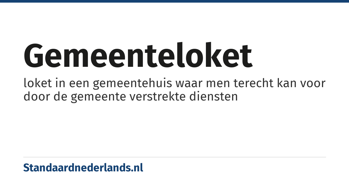 gemeenteloket: loket in een gemeentehuis waar men terecht kan voor door de gemeente verstrekte diensten