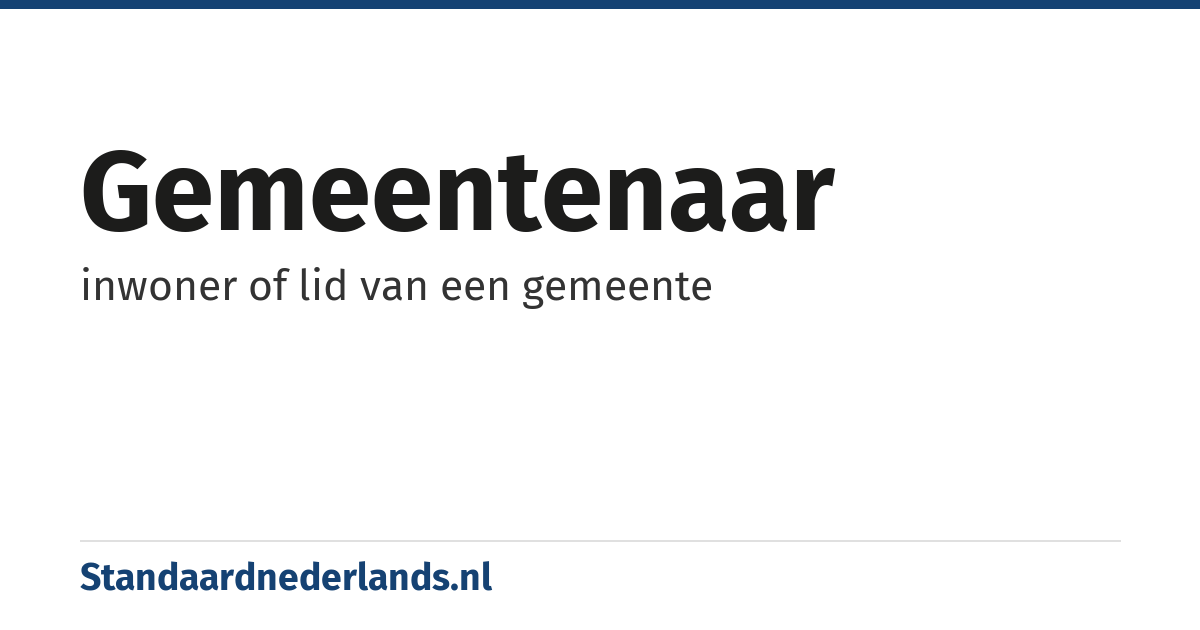gemeentenaar: inwoner of lid van een gemeente