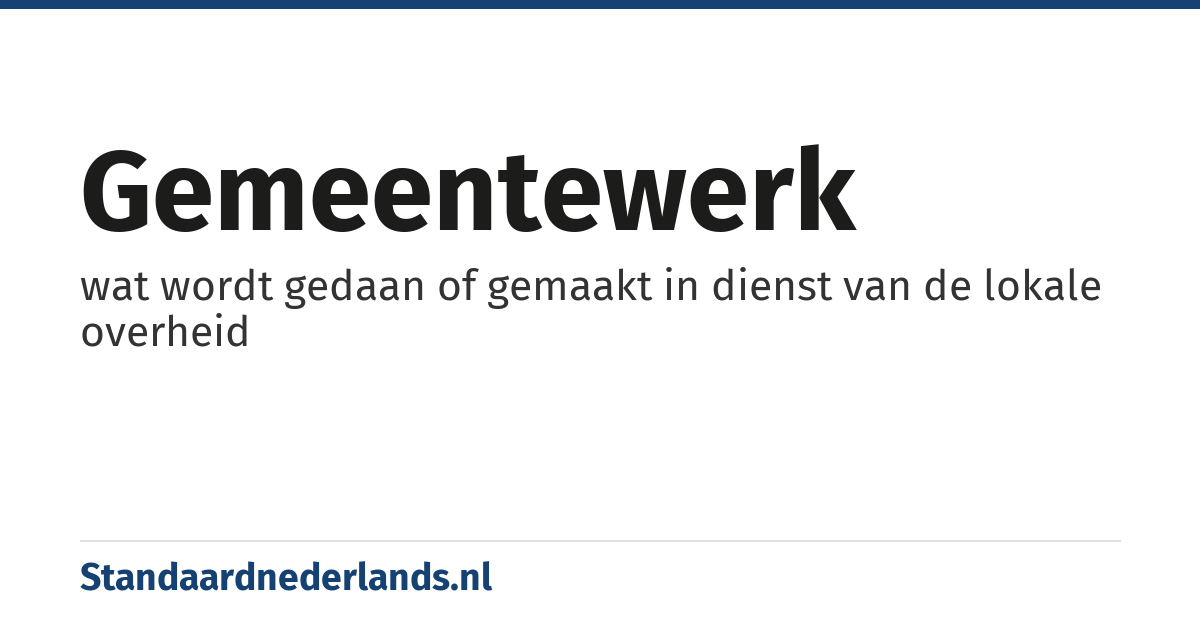 gemeentewerk: wat wordt gedaan of gemaakt in dienst van de lokale overheid
