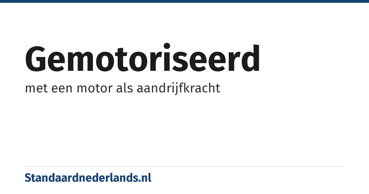 gemotoriseerd: met een motor als aandrijfkracht