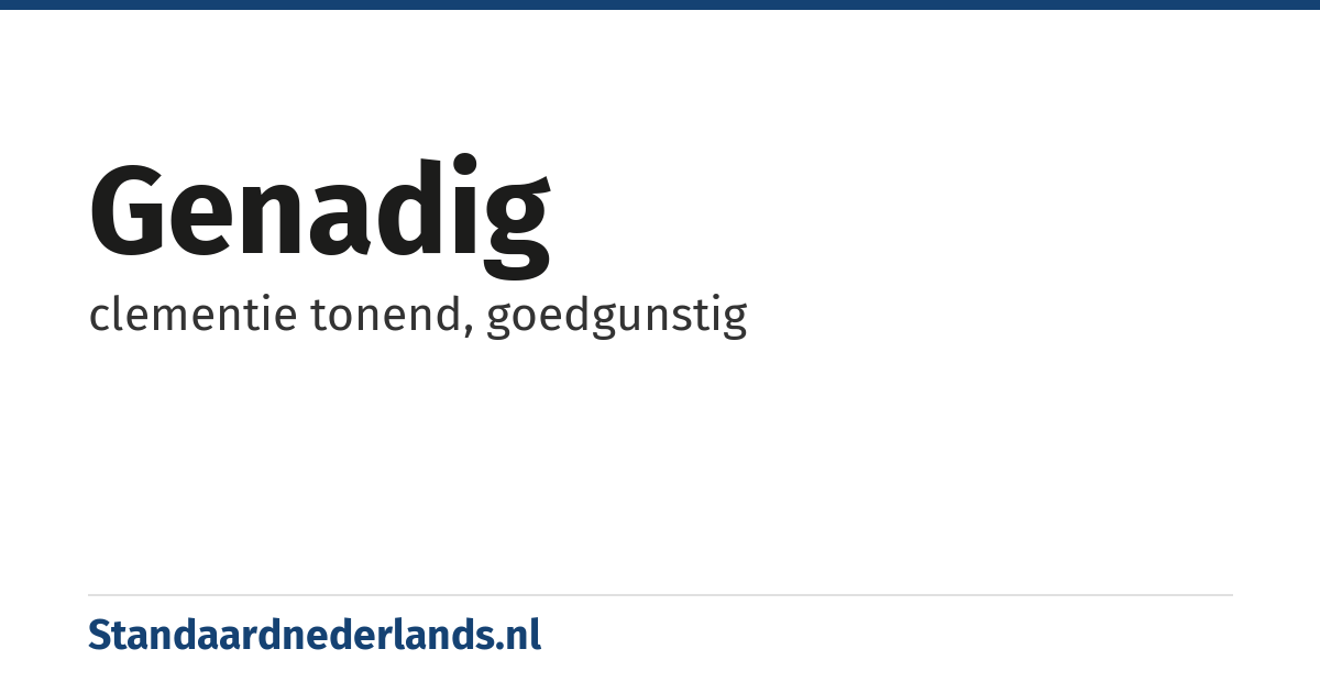genadig: clementie tonend, goedgunstig