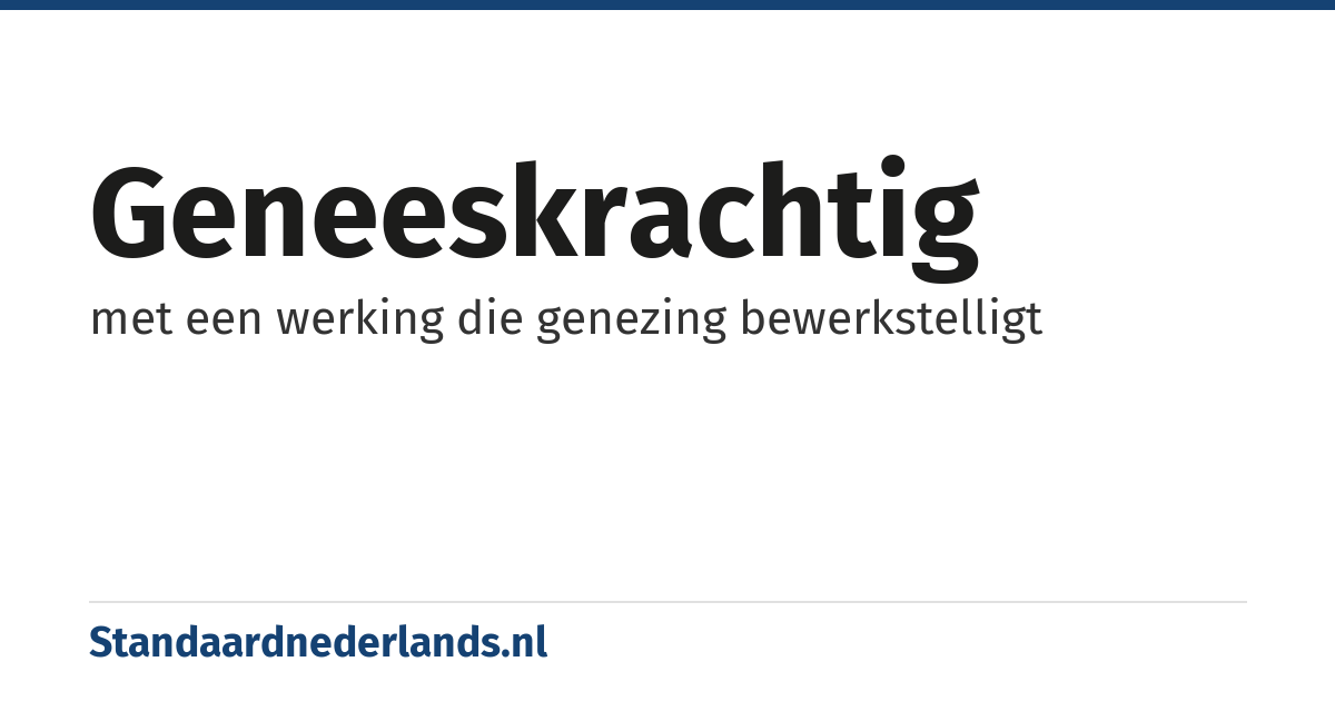 geneeskrachtig: met een werking die genezing bewerkstelligt