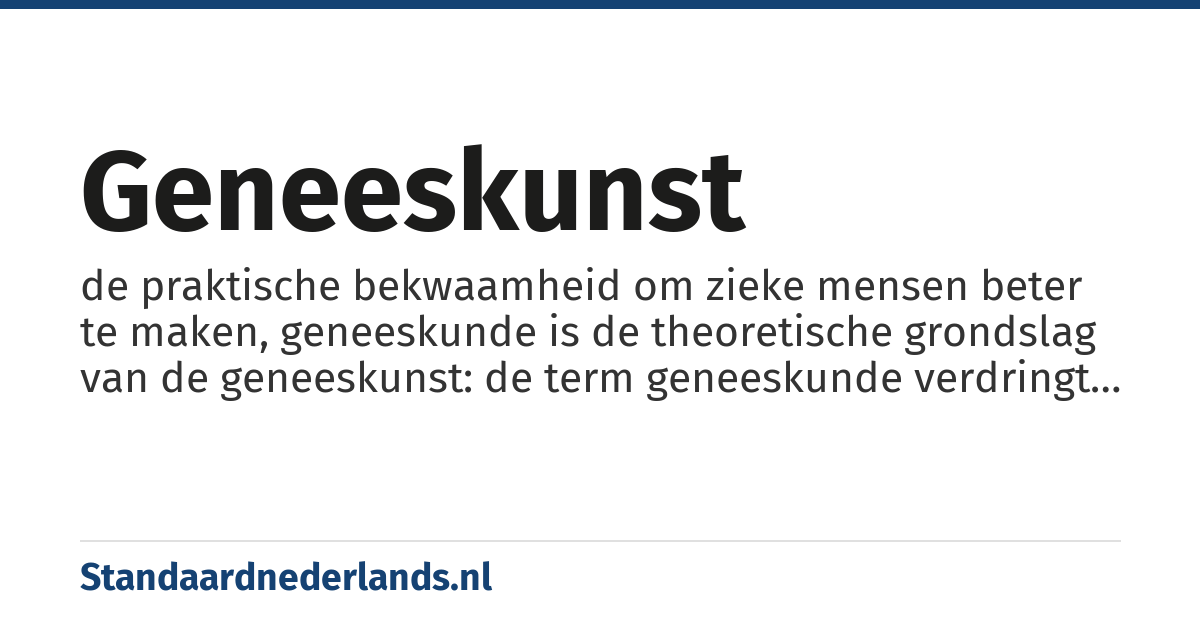 geneeskunst: de praktische bekwaamheid om zieke mensen beter te maken, geneeskunde is de theoretische grondslag van de geneeskunst: de term geneeskunde verdringt echter meer en meer de term geneeskunst