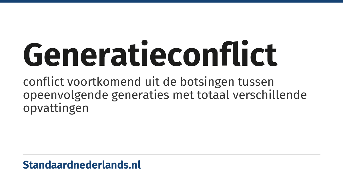 generatieconflict: conflict voortkomend uit de botsingen tussen opeenvolgende generaties met totaal verschillende opvattingen