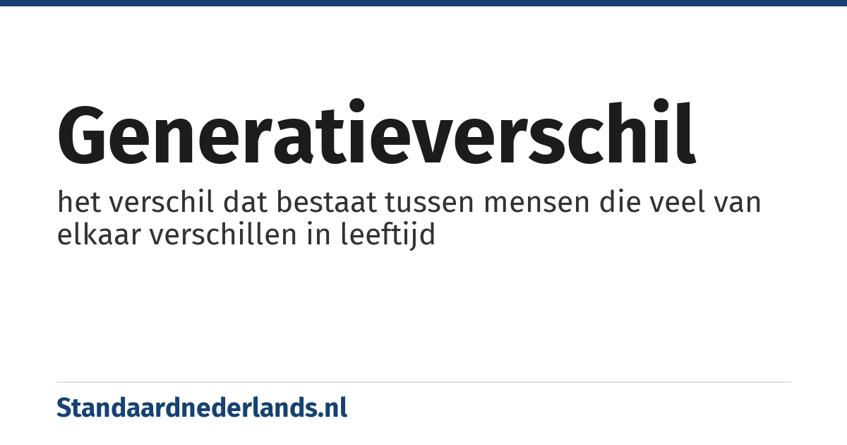 generatieverschil: het verschil dat bestaat tussen mensen die veel van elkaar verschillen in leeftijd