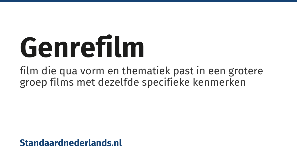 genrefilm: film die qua vorm en thematiek past in een grotere groep films met dezelfde specifieke kenmerken