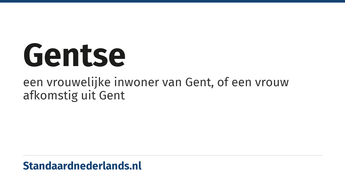Gentse: een vrouwelijke inwoner van Gent, of een vrouw afkomstig uit Gent