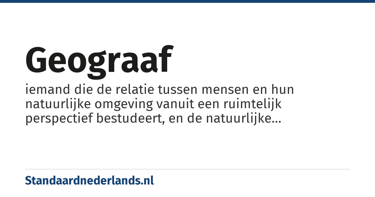 geograaf: iemand die de relatie tussen mensen en hun natuurlijke omgeving vanuit een ruimtelijk perspectief bestudeert, en de natuurlijke gesteldheid van de bodem bestudeert