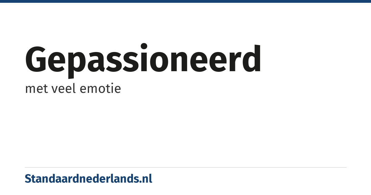gepassioneerd: met veel emotie