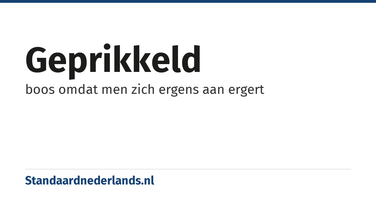 geprikkeld: boos omdat men zich ergens aan ergert