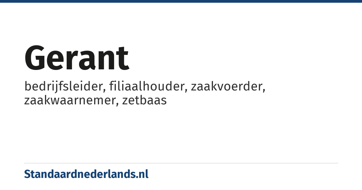 gerant: bedrijfsleider, filiaalhouder, zaakvoerder, zaakwaarnemer, zetbaas