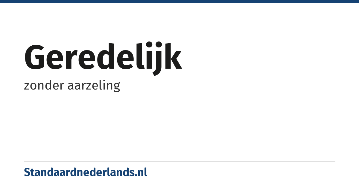 geredelijk: zonder aarzeling