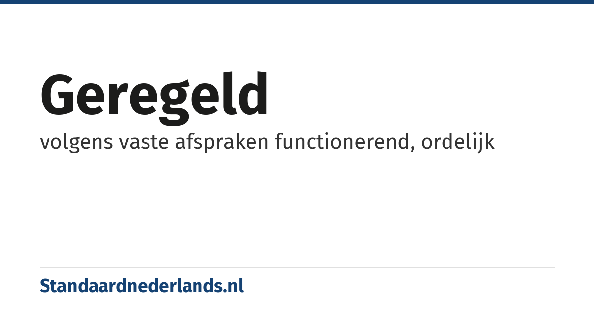 geregeld: volgens vaste afspraken functionerend, ordelijk