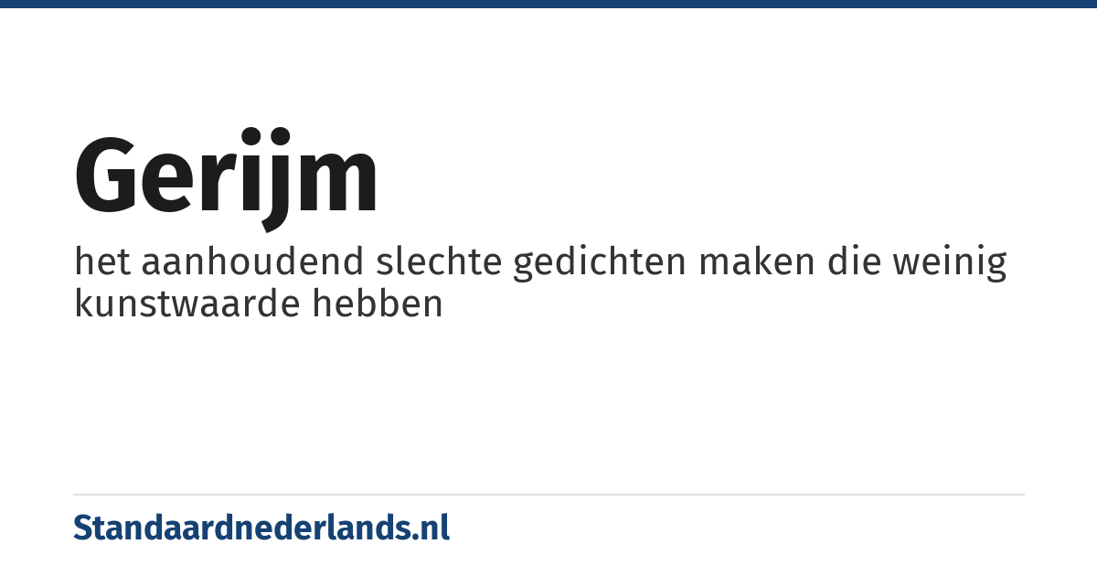 gerijm: het aanhoudend slechte gedichten maken die weinig kunstwaarde hebben