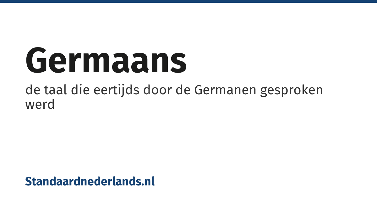 Germaans: de taal die eertijds door de Germanen gesproken werd