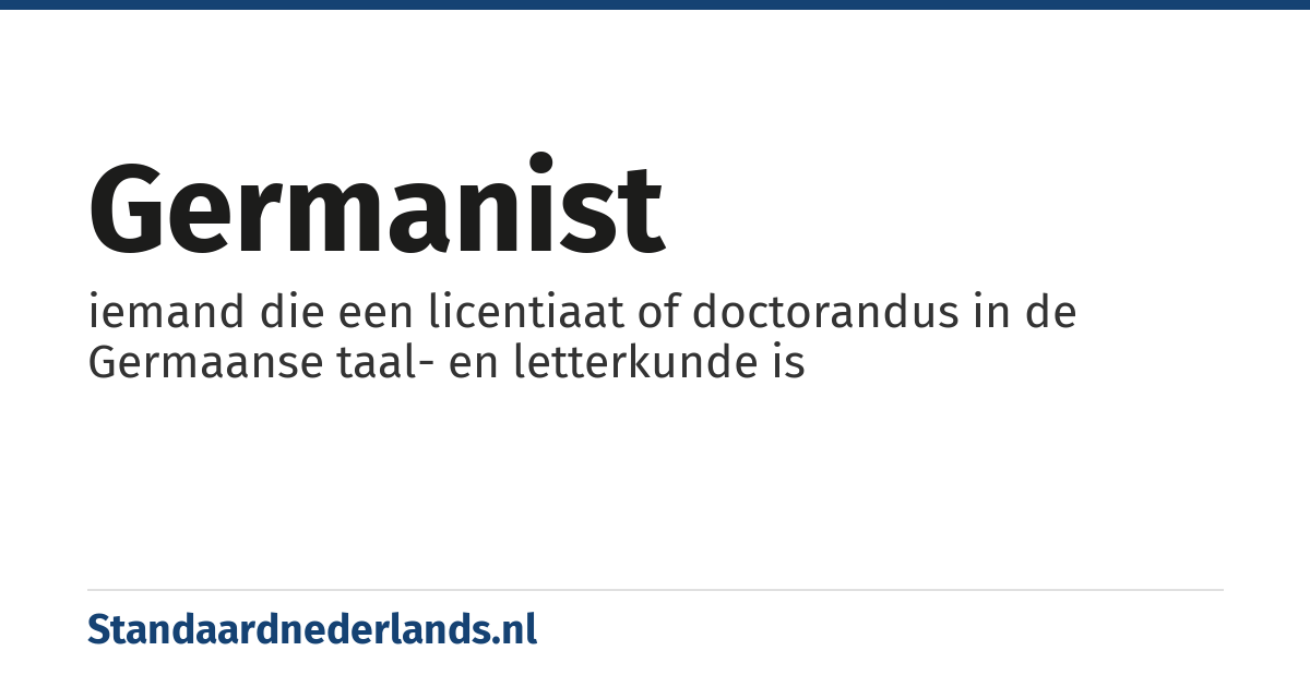 germanist: iemand die een licentiaat of doctorandus in de Germaanse taal- en letterkunde is